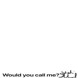 Would you call me?