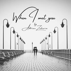 When I met you