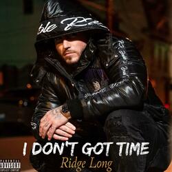 I Don't Got Time