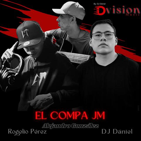 El Compa JM (feat. DJ Dániel & Rogelio Pérez)