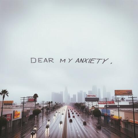 Dear My Anxiety,