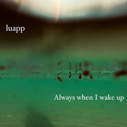 Always, when I wake up