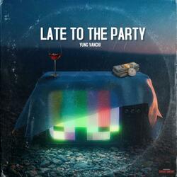 Late To The Party