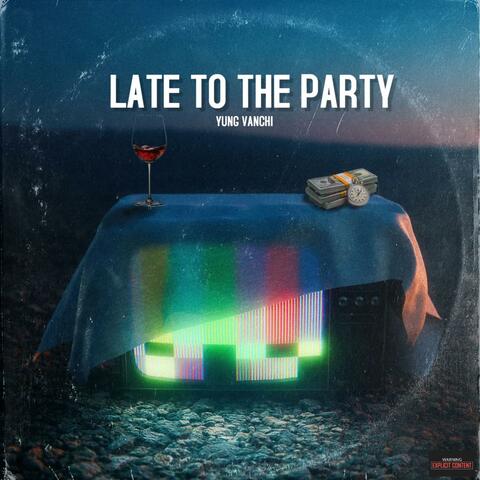 Late To The Party