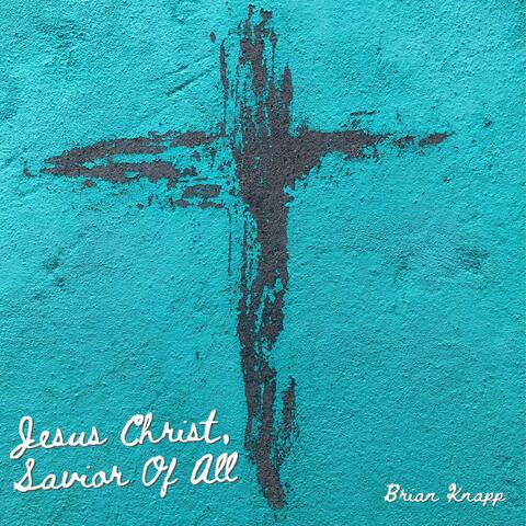 Jesus Christ, Savior Of All