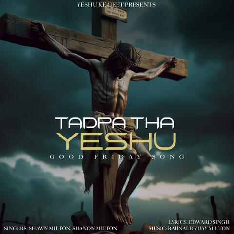 Tadpa Tha Yeshu (feat. Shawn Milton & Shanon Milton)
