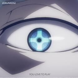 You Love To Play