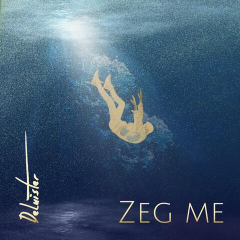 Zeg Me