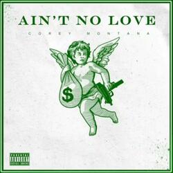 Ain't No Luv (feat. Corey Montana)