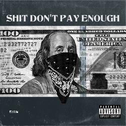 Shit Don't Pay Enough