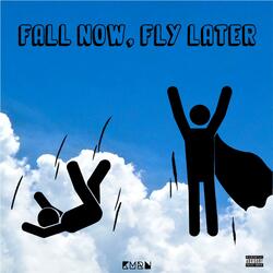 Fall Now, Fly Later