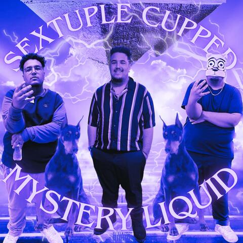 SEXTUPLE CUPPED MYSTERY LIQUID