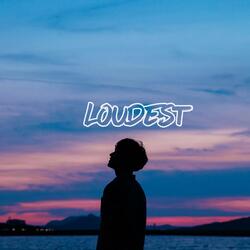Loudest