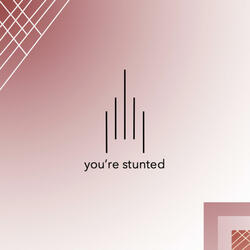 You're Stunted