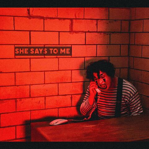 She Says To Me