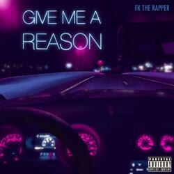 Give me A Reason