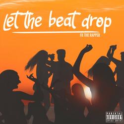 Let the beat drop Freestyle