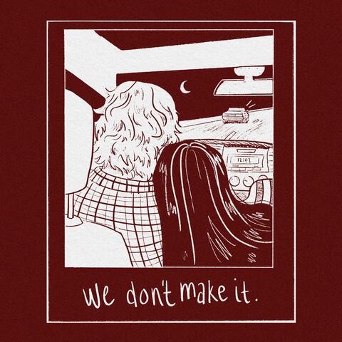 We Don't Make It