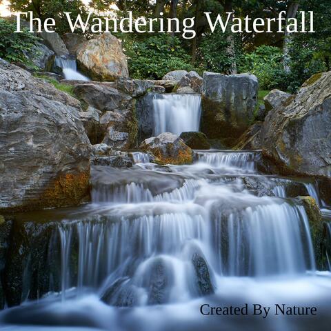 The Wandering Waterfall