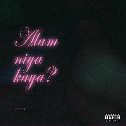 Alam niya kaya?