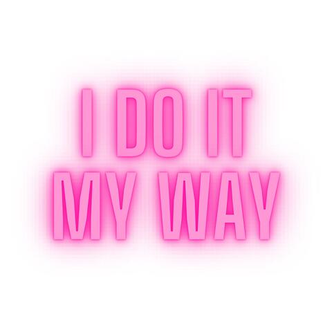 I DO IT MY WAY