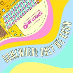 Somewhere Only We Know