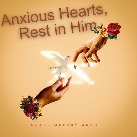 Anxious Hearts, Rest in Him