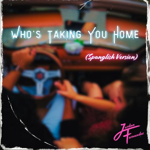 Who's Taking You Home (Spanglish Version)