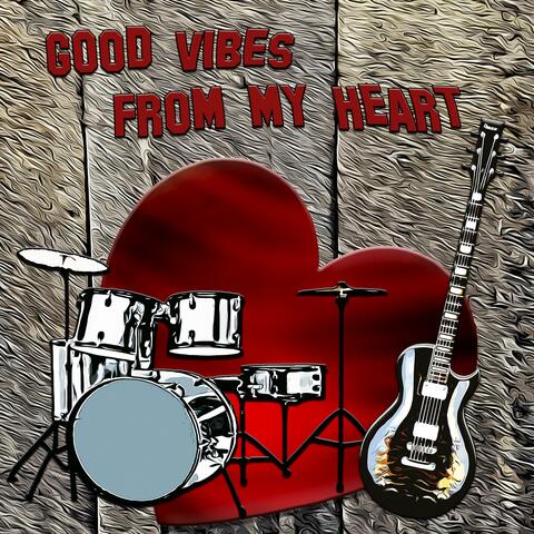 GOOD VIBES FROM MY HEART