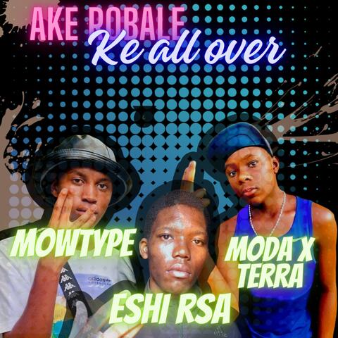 Ke all over(ake robale) (feat. MowType Dlr & MoDa x TeRra)