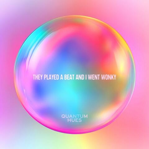 They played a beat and I went wonky