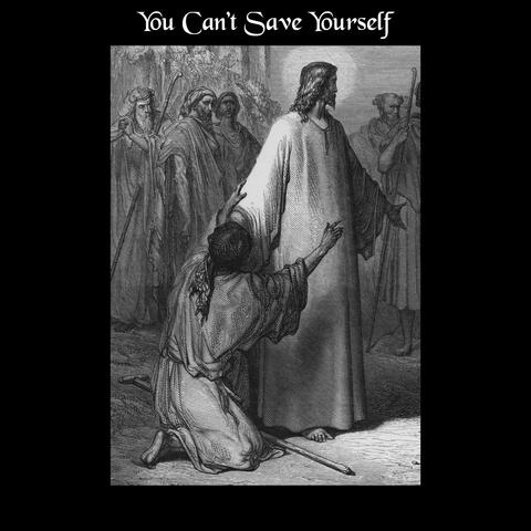 You Can't Save Yourself