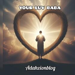 YOUR LUV BABA