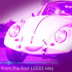 From The East (JÜÜG Mix)