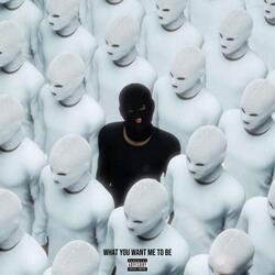 What You Want Me To Be