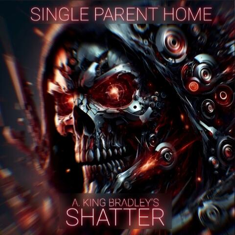Shatter (feat. SingleParentHome)