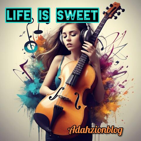 LIFE IS SWEET