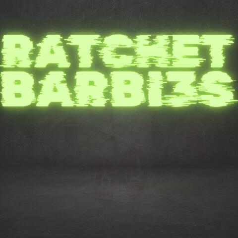 RATCHET BARBIES (Radio Edit)
