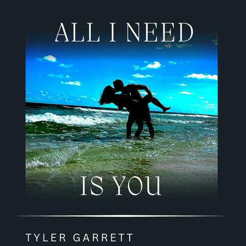 All I Need Is You