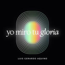 Yo miro tu gloria