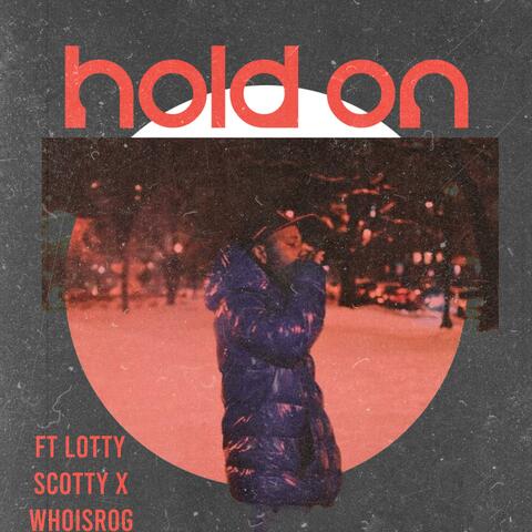 Hold On (feat. Lotty Scotty & WHOISRog )