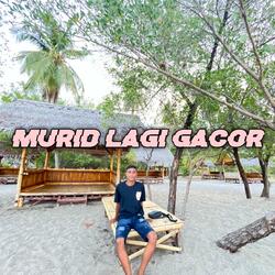 MURID LAGI GACOR
