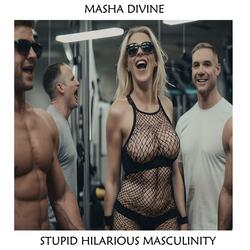 Stupid Hilarious Masculinity