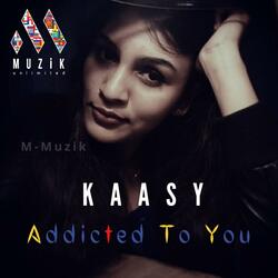 Addicted To You (feat. Kaasy & Jonnah)