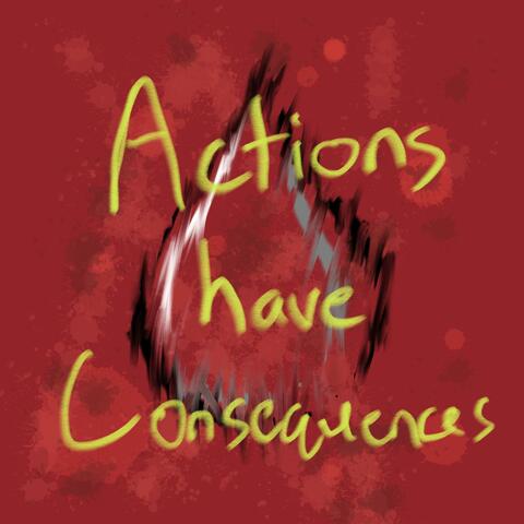 Actions have Consequences