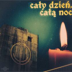 CAŁY DZIEŃ, CAŁĄ NOC