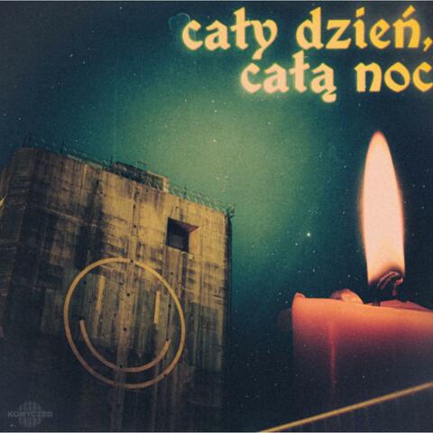 CAŁY DZIEŃ, CAŁĄ NOC