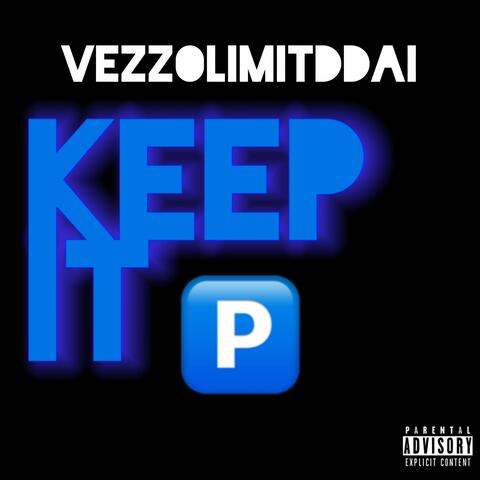 Vezzolimitddai (Keep It P)