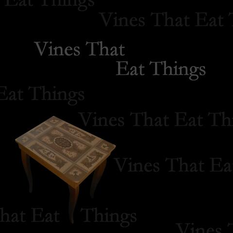 Vines That Eat Things