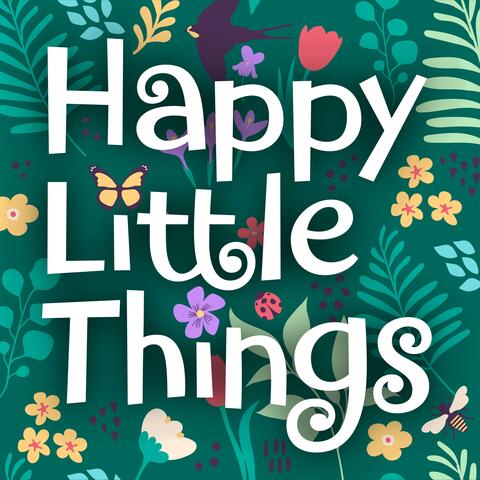 Happy Little Things